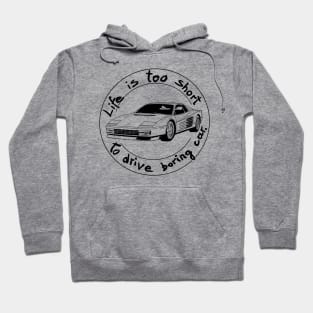 Life is too short to drive boring car Hoodie